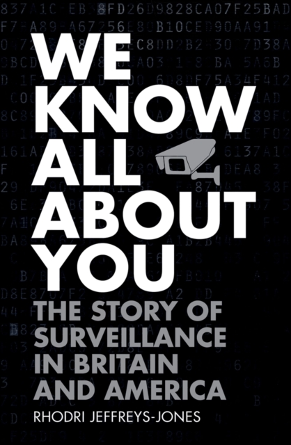 We Know All About You : The Story of Surveillance in Britain and America, EPUB eBook