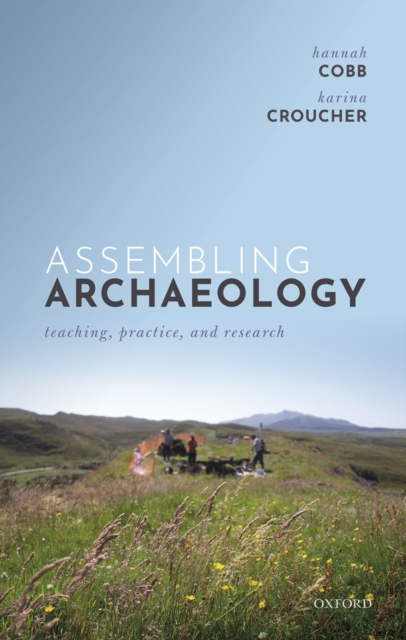 Assembling Archaeology : Teaching, Practice, and Research, PDF eBook