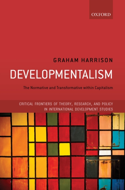 Developmentalism : The Normative and Transformative within Capitalism, PDF eBook