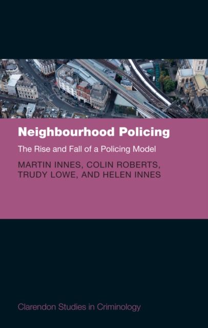 Neighbourhood Policing : The Rise and Fall of a Policing Model, PDF eBook