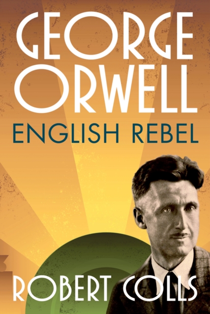 George Orwell : English Rebel, PDF eBook