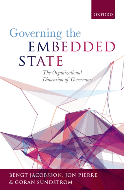 Governing the Embedded State : The Organizational Dimension of Governance, PDF eBook