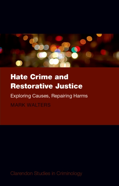 Hate Crime and Restorative Justice : Exploring Causes, Repairing Harms, PDF eBook