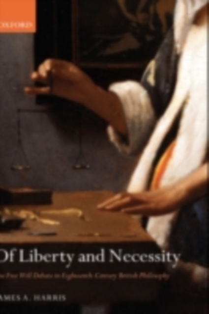 Of Liberty and Necessity : The Free Will Debate in Eighteenth-Century British Philosophy, PDF eBook