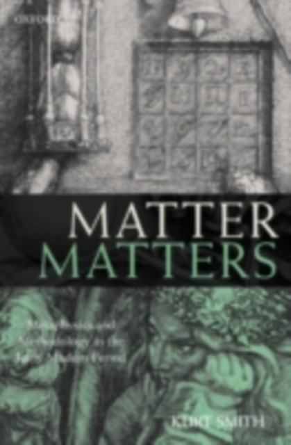 Matter Matters : Metaphysics and Methodology in the Early Modern Period, PDF eBook