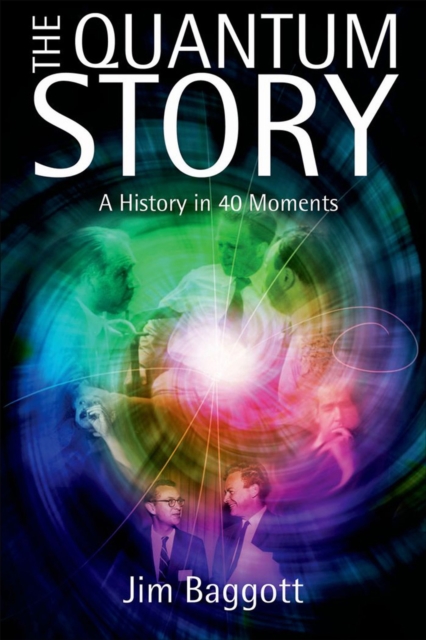 The Quantum Story : A history in 40 moments, EPUB eBook