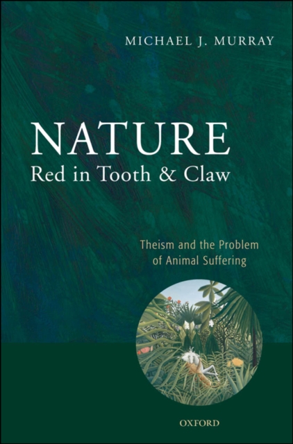 Nature Red in Tooth and Claw : Theism and the Problem of Animal Suffering, EPUB eBook
