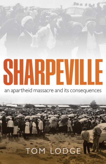 Sharpeville : An Apartheid Massacre and its Consequences, EPUB eBook