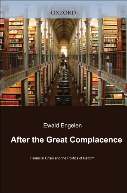 After the Great Complacence : Financial Crisis and the Politics of Reform, EPUB eBook