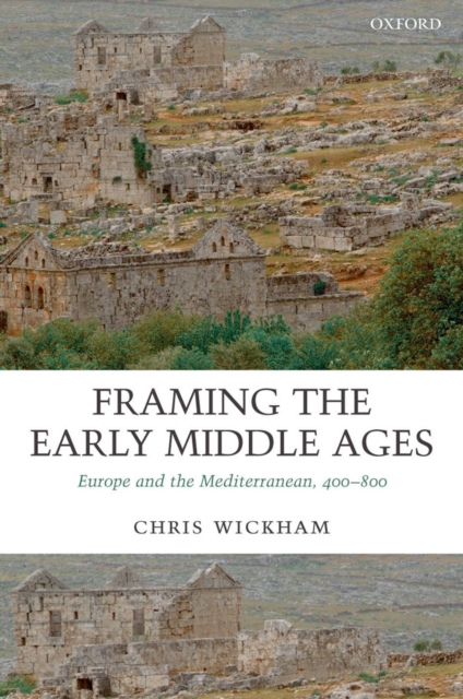 Framing the Early Middle Ages : Europe and the Mediterranean, 400-800, EPUB eBook