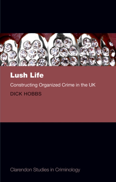 Lush Life : Constructing Organized Crime in the UK, EPUB eBook
