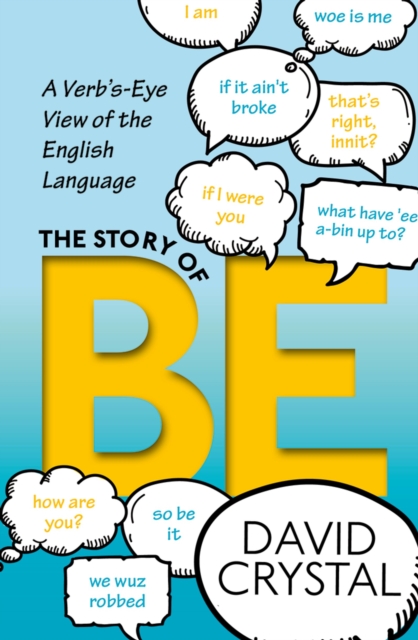 The Story of Be : A Verb's-Eye View of the English Language, EPUB eBook