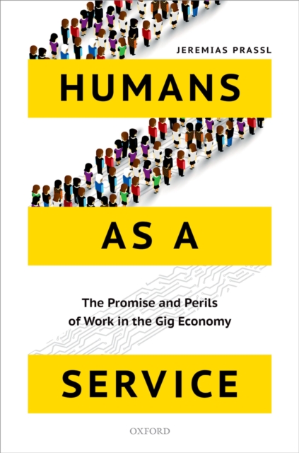 Humans as a Service : The Promise and Perils of Work in the Gig Economy, PDF eBook