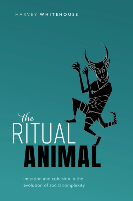 The Ritual Animal : Imitation and Cohesion in the Evolution of Social Complexity, PDF eBook