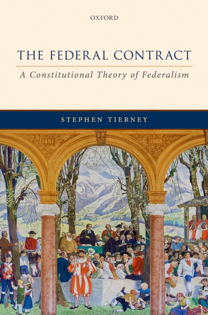 The Federal Contract : A Constitutional Theory of Federalism, PDF eBook