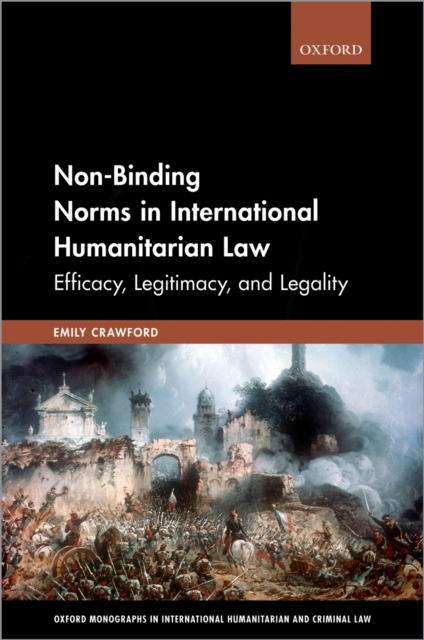 Non-Binding Norms in International Humanitarian Law : Efficacy, Legitimacy, and Legality, EPUB eBook