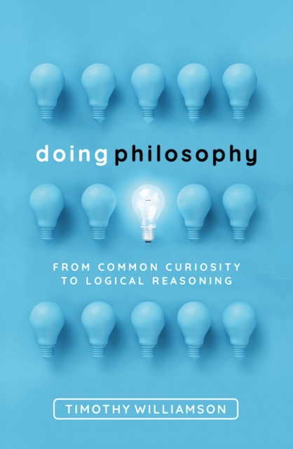 Doing Philosophy : From Common Curiosity to Logical Reasoning, PDF eBook