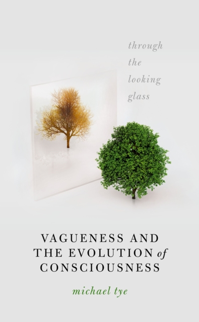 Vagueness and the Evolution of Consciousness : Through the Looking Glass, PDF eBook