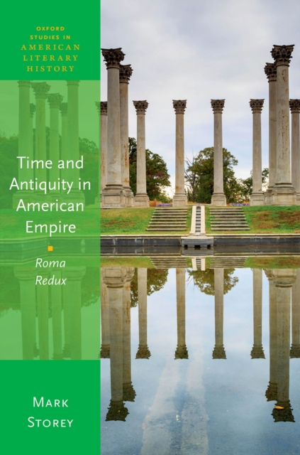 Time and Antiquity in American Empire : Roma Redux, EPUB eBook