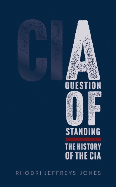A Question of Standing : The History of the CIA, PDF eBook