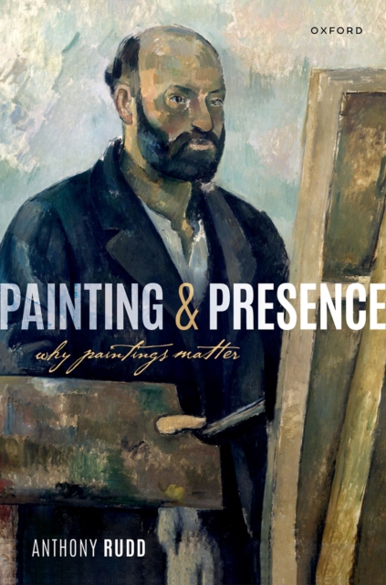 Painting and Presence : Why Paintings Matter, EPUB eBook