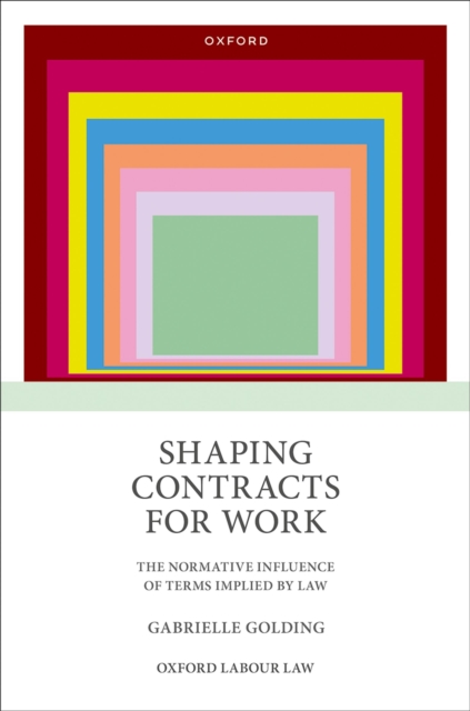 Shaping Contracts for Work : The Normative Influence of Terms Implied by Law, PDF eBook