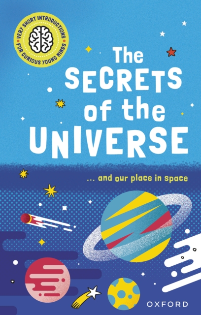 Very Short Introductions for Curious Young Minds: The Secrets of the Universe, PDF eBook