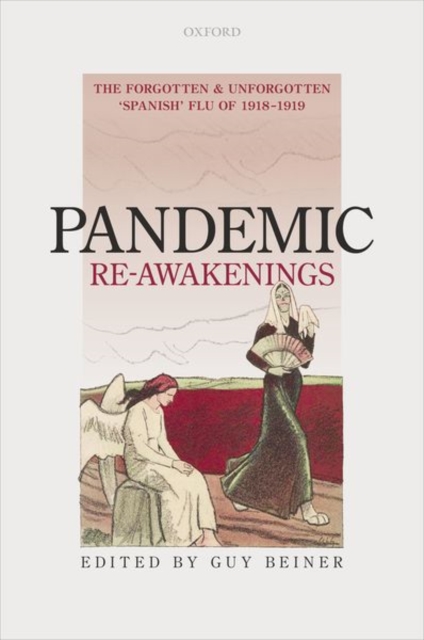 Pandemic Re-Awakenings : The Forgotten and Unforgotten 'Spanish' Flu of 1918-1919, Hardback Book
