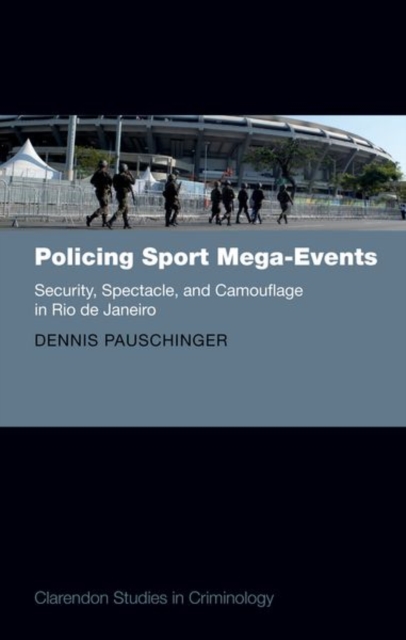 Policing Sport Mega-Events : Security, Spectacle, and Camouflage in Rio de Janeiro, Hardback Book
