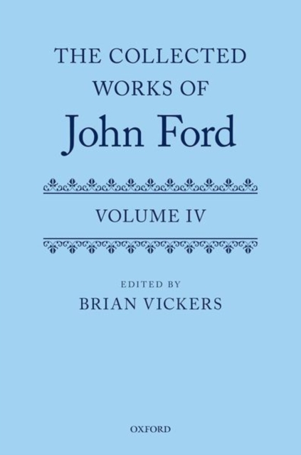 The Collected Works of John Ford : Volume IV, Hardback Book