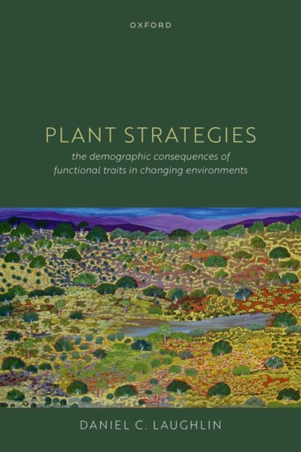 Plant Strategies : The Demographic Consequences of Functional Traits in Changing Environments, Paperback / softback Book