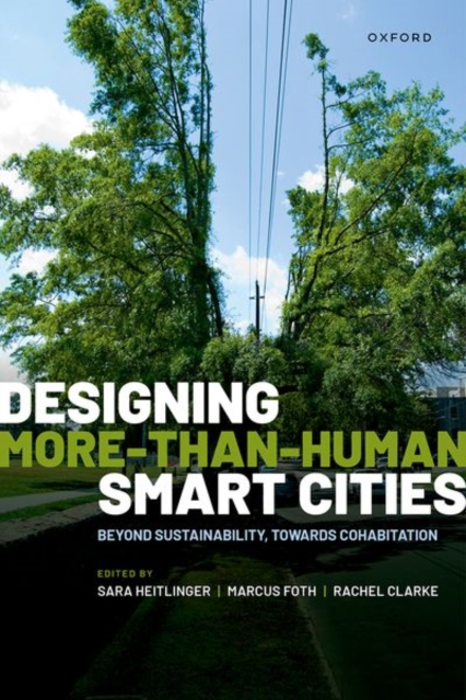 Designing More-than-Human Smart Cities : Beyond Sustainability, Towards Cohabitation, Hardback Book
