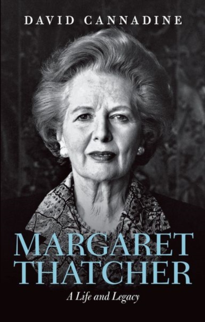 Margaret Thatcher : A Life and Legacy, Paperback / softback Book