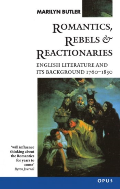 Romantics, Rebels and Reactionaries : English Literature and its Background 1760-1830, Paperback / softback Book