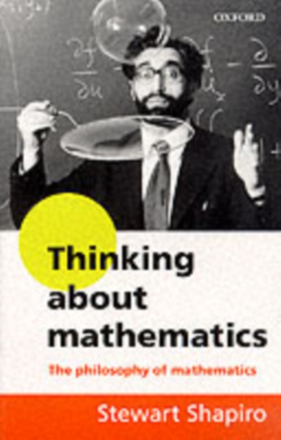 Thinking about Mathematics : The Philosophy of Mathematics, Paperback / softback Book