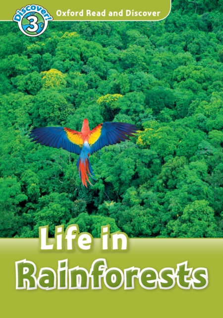 Life in Rainforests (Oxford Read and Discover Level 3), PDF eBook