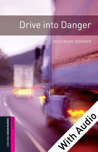 Drive into Danger - With Audio Starter Level Oxford Bookworms Library, EPUB eBook