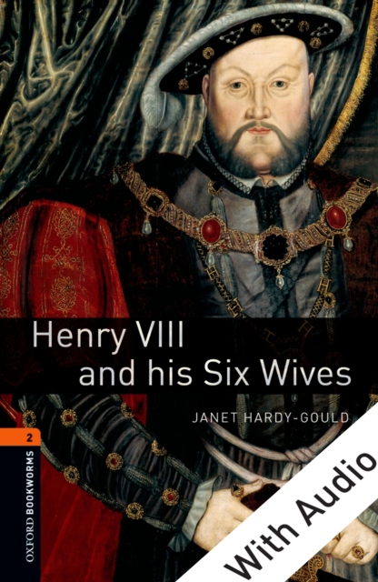 Henry VIII and his Six Wives - With Audio Level 2 Oxford Bookworms Library, EPUB eBook