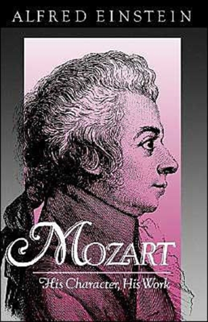 Mozart : His Character, His Work, Paperback / softback Book