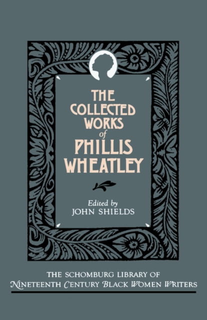 The Collected Works of Phillis Wheatley, Paperback / softback Book