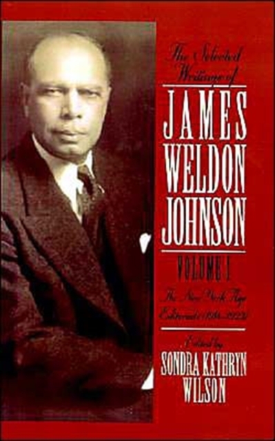 The Selected Writings of James Weldon Johnson: Volume I: The New York Age Editorials (1914-1923), Hardback Book