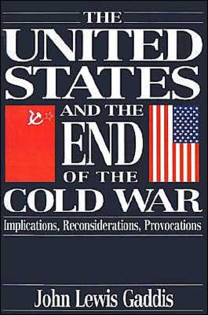 The United States and the End of the Cold War : Implications, Reconsiderations, Provocations, Paperback / softback Book