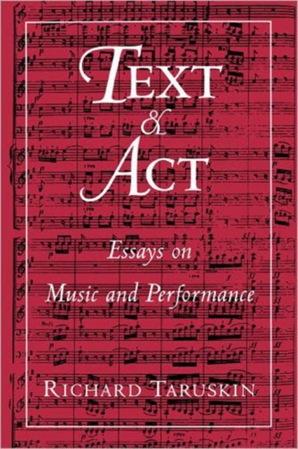 Text and Act : Essays on Music and Performance, Paperback / softback Book