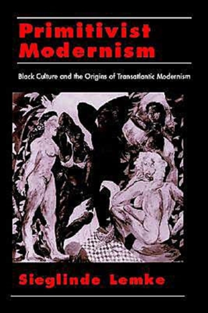 Primitivist-Modernism : Black Culture and the Origins of Transatlantic Modernism, Hardback Book