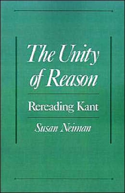 The Unity of Reason : Rereading Kant, Paperback / softback Book