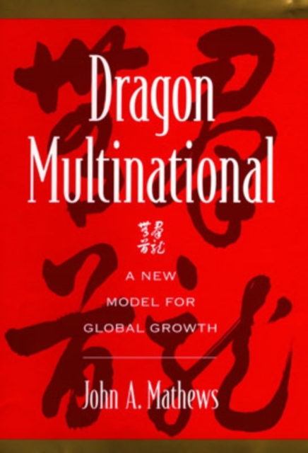 Dragon Multinational : A New Model for Global Growth, Hardback Book