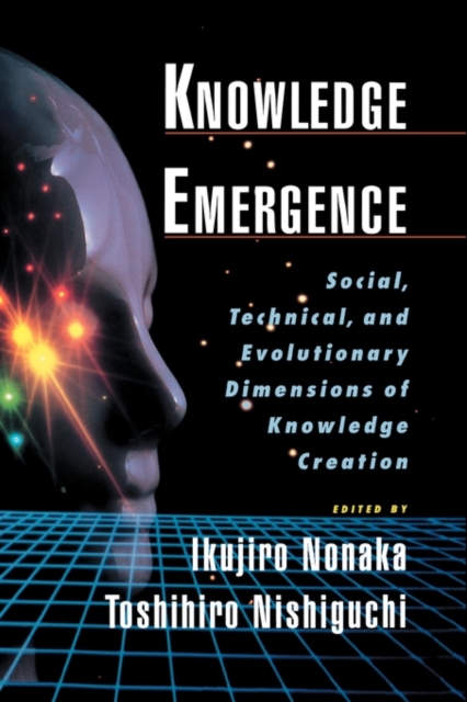 Knowledge Emergence : Social, Technical and Evolutionary Dimensions of Knowledge Creation, Hardback Book