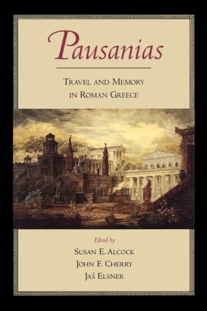 Pausanias : Travel and Memory in Roman Greece, Paperback / softback Book