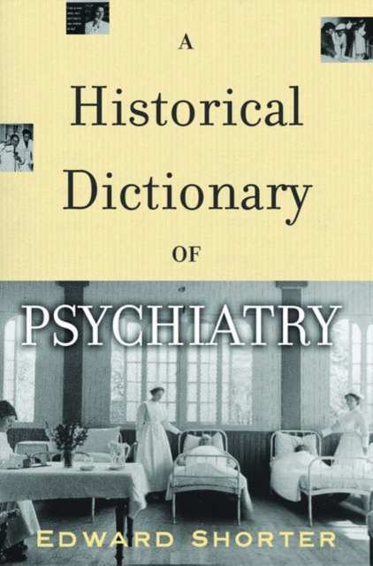 A Historical Dictionary of Psychiatry, Hardback Book