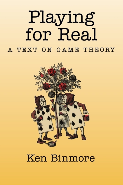 Playing for Real : A Text on Game Theory, Hardback Book